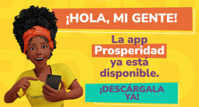 ¡Llegó el gran día mi gente! Ya está disponible la App Prosperidad.
